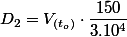 D_2=V_{(t_o)}\cdot\dfrac{150}{3.10^4}